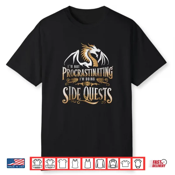 I’M Not Procrastinating I’M Doing Side Quests Dragon Shirt