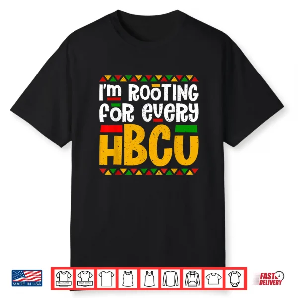 I’M Rooting For Every Hbcu Historical Black College Student Shirt