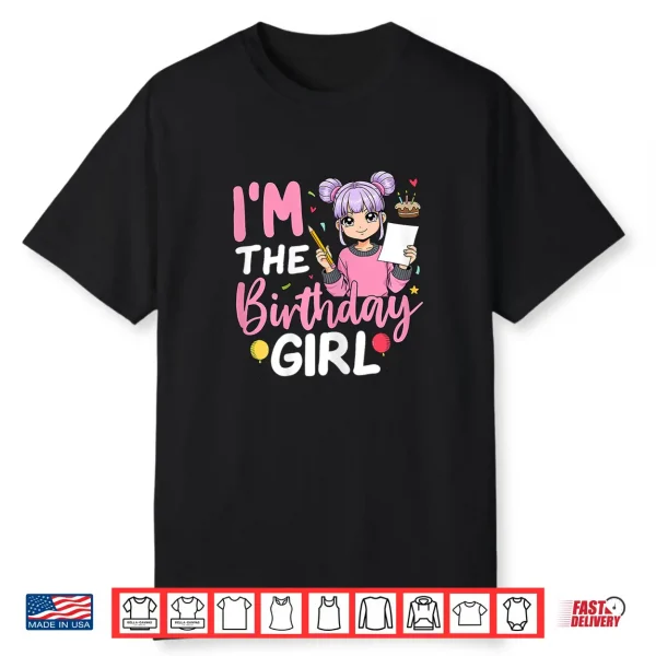 I’M The Birthday Girl Anime Sketching Girl Shirt
