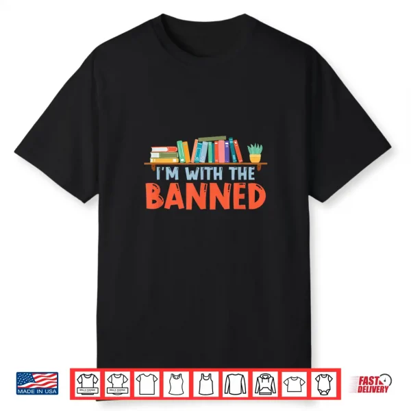 I’M With The Banned For Book Lovers Shirt