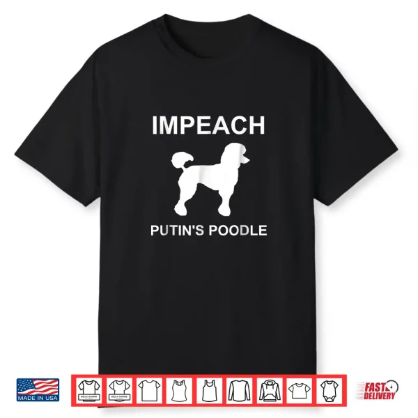 Impeach Putin’S Poodle Funny Anti Trump Shirt