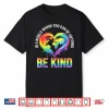 In A World Where You Can Be Anything Be Kind Gay Lgbt Shirt
