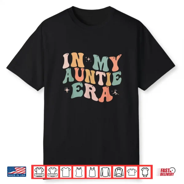In My Auntie Era Baby Announcement For Aunt Mother’S Day Shirt