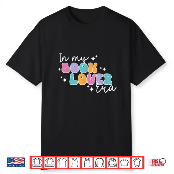 In My Book Lover Era Bookworm Reader Reading Books Librarian Shirt