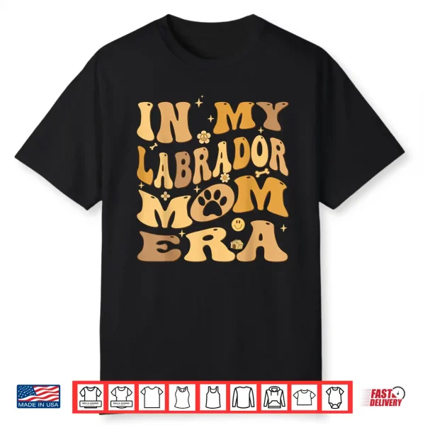 In My Labrador Mom Era Groovy Lab Retriever Dog Owner Shirt