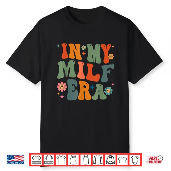 In My Milf Mom Era Mother’S Day Flowers Retro Groovy Women Shirt