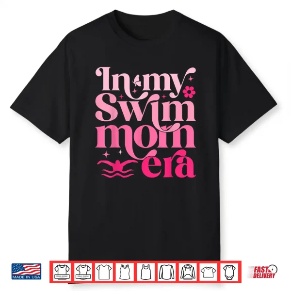 In My Swim Mom Era Retro Mom Life Mother’S Day 2024 Swimming Shirt