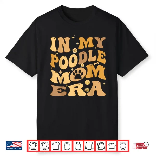 In My Toy Poodle Mom Era Groovy Standard Pudelhund Dog Owner Shirt