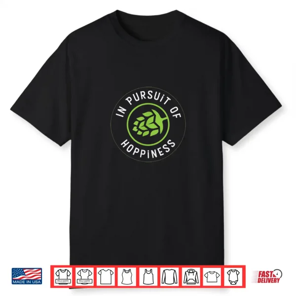 In Pursuit Of Hoppiness T Shirt