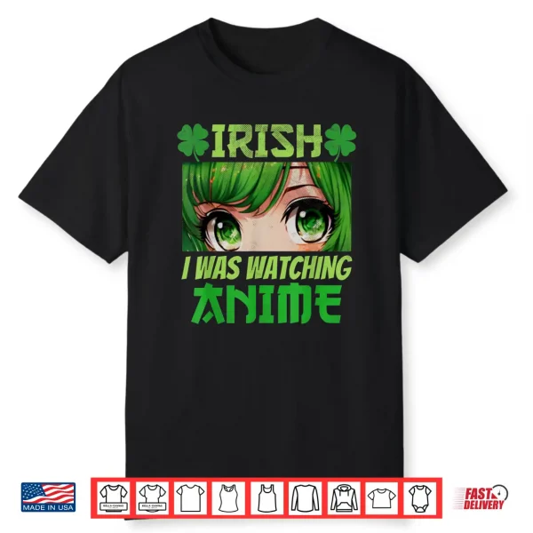 Irish I Was Watching Anime St Patrick’S Day Anime Manga Shirt