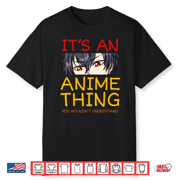 Its An Anime Thing You Wouldn’T Understand Manga Series Gift Shirt