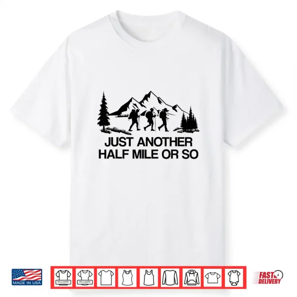 It’S Another Half Mile Or So Vintage Hiking Retro Gifts Shirt