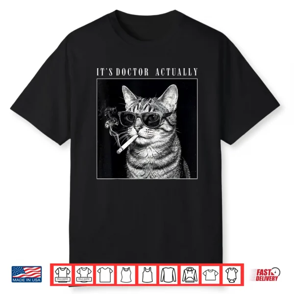 Its Doctor Actually Smoking Cat Phd Graduation Shirt