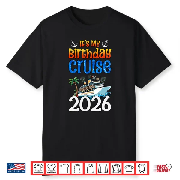 It’S My Birthday Cruise 2026 Birthday Party Cruising Shirt