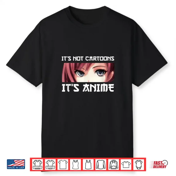 It’S Not Cartoons It’S Anime Shirt