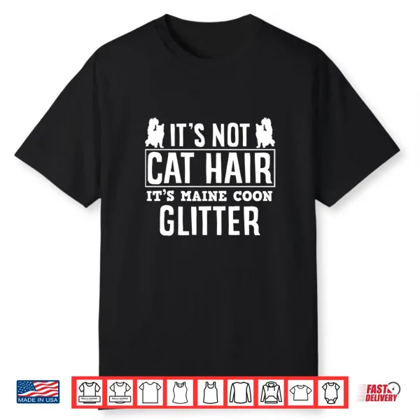 It’S Not Cat Hair Proud Maine Coon Owner Maine Coon Lover Shirt