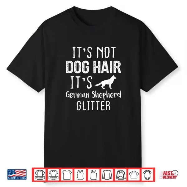 Its Not Dog Hair Its German Shepherd Glitter Shirt
