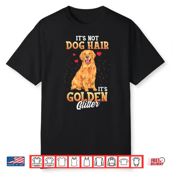 It’S Not Dog Hair It’S Golden Retriever Glitter Funny Dog Shirt