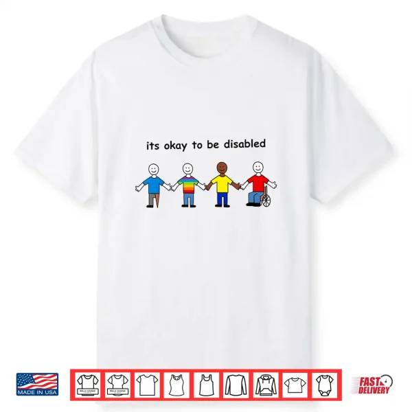 Its Okay To Be Disabled Inclusion Equality Pride Shirt