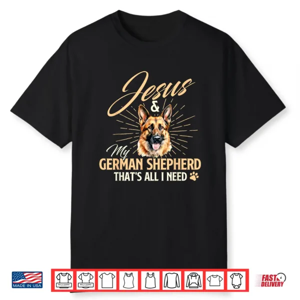Jesus & My German Shepherd That’S All I Need Dog Lover Shirt