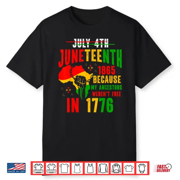 Juneteenth 1865 Because My Ancestor Weren’T Free 1776 Men Shirt