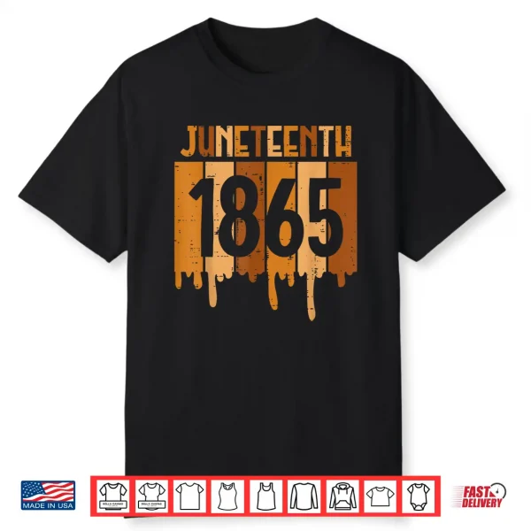 Juneteenth 1865 Melanin Drip Black Pride Men Women Kids Teen Shirt