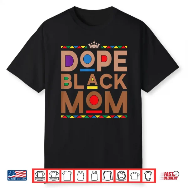 Juneteenth African American Women Mothers Day Dope Black Mom Shirt