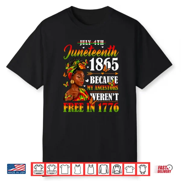 Juneteenth Black Women Because My Ancestor Weren’T Free 1776 Shirt