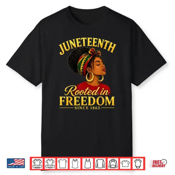 Juneteenth Black Women Rooted In Freedom Juneteenth Shirt