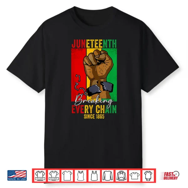 Juneteenth Breaking Every Chain Since 1865 Women Men Shirt