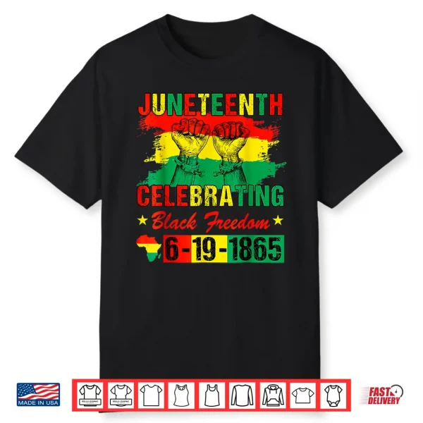 Juneteenth Celebrating Black Freedom African American Shirt