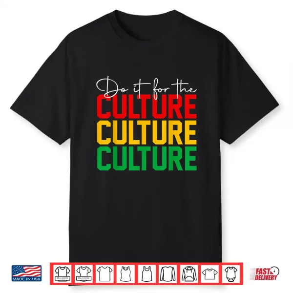 Juneteenth Do It For The Culture Black Freedom History Afro Shirt
