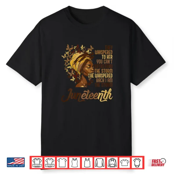 Juneteenth I Am The Storm Black African June 19Th Women Shirt
