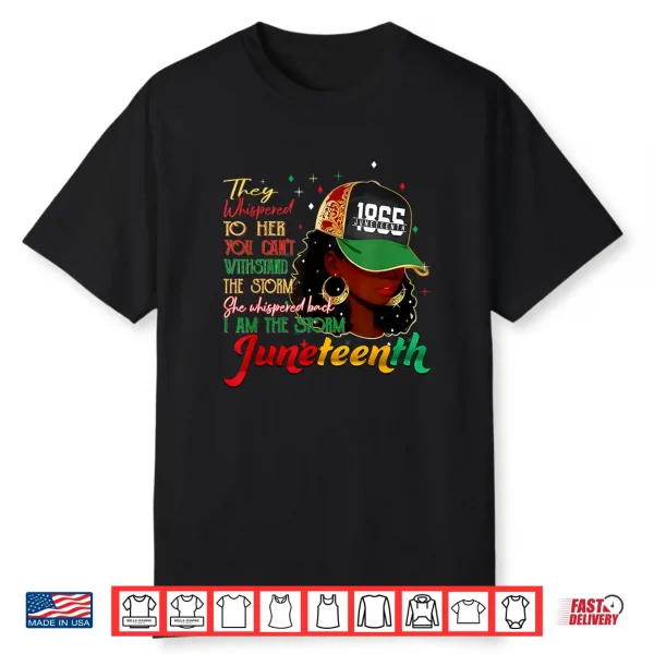 Juneteenth I Am The Storm Black Women Black History Girl Shirt