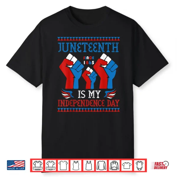 Juneteenth Is My Independence Day Since 1865 Red White Blue Shirt