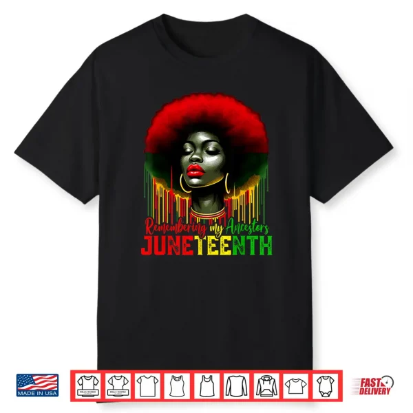 Juneteenth Remembering My Ancestors Black Women Girl History Shirt