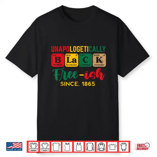 Juneteenth Unapologetically Black Periodic Women Men Kids Shirt