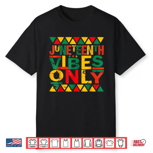 Juneteenth Vibes Only Shirt