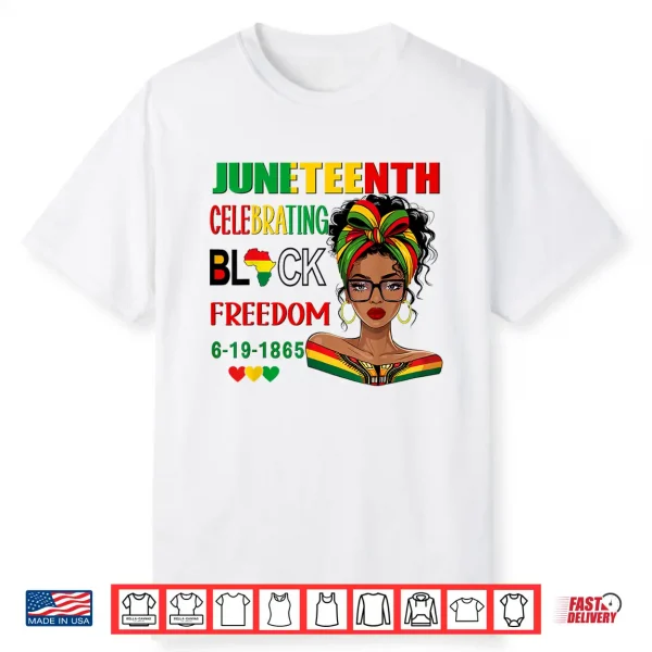 Juneteenth Women African American Celebrating Black Freedom Shirt
