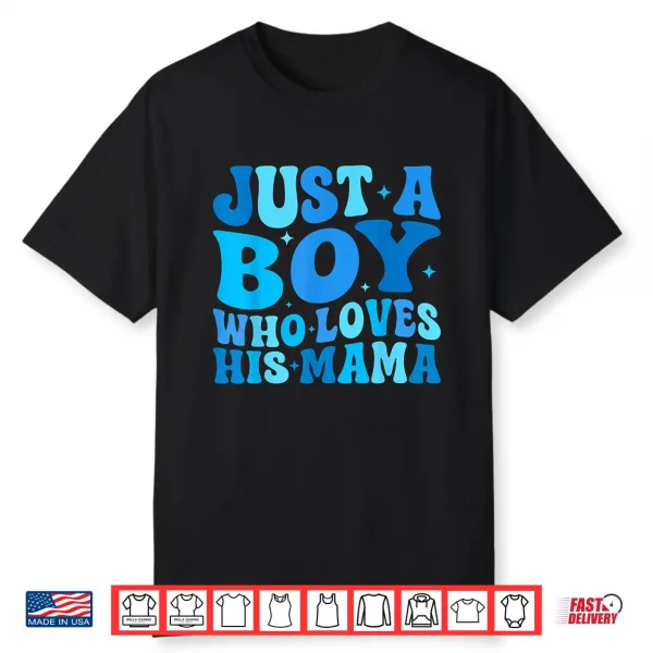 Just A Boy Who Loves His Mama Matching Mothers Day Funny Shirt