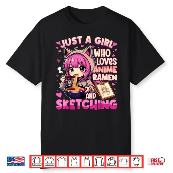 Just A Girl Who Loves Anime Ramen And Sketching Japan Anime Shirt