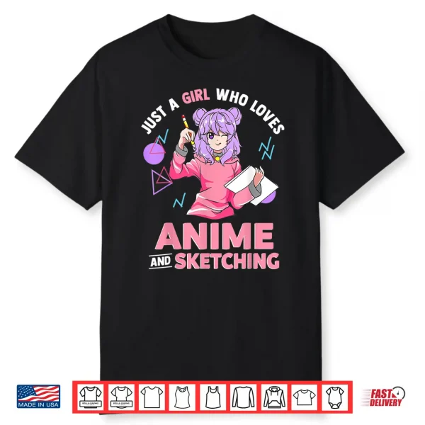 Just A Girl Who Loves Anime And Sketching Drawing Art Gift Shirt