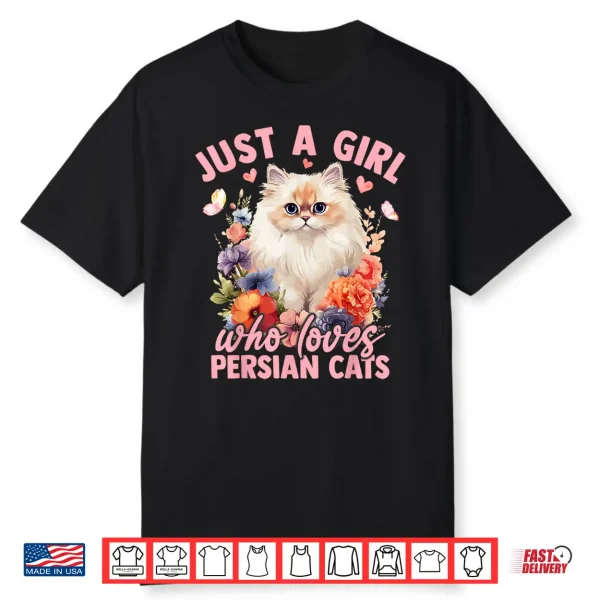 Just A Girl Who Loves Persian Cats Flower Women Girls Shirt