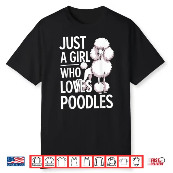 Just A Girl Who Loves Poodles Shirt