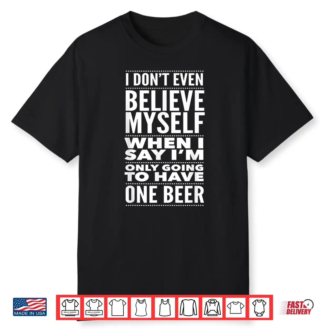Just One Beer Drinking Craft Beer Lover Accessories & Gifts Shirt Just One Beer Drinking Craft Beer Lover Accessories & Gifts Shirt
