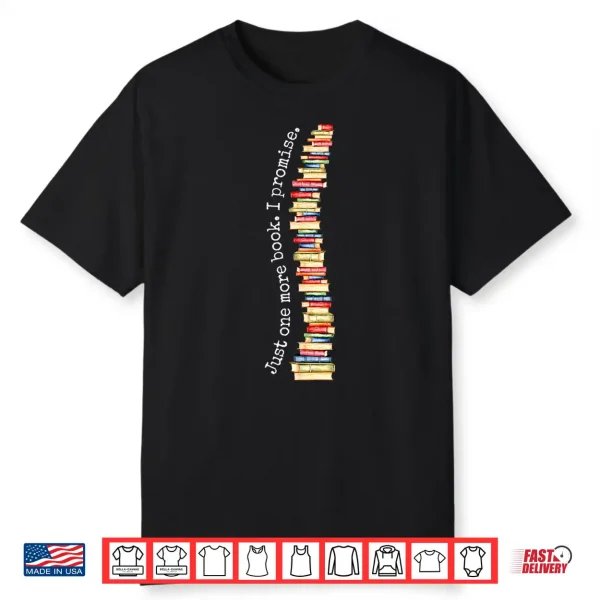 Just One More Book I Promise Bookworm Reading Lover Books Shirt