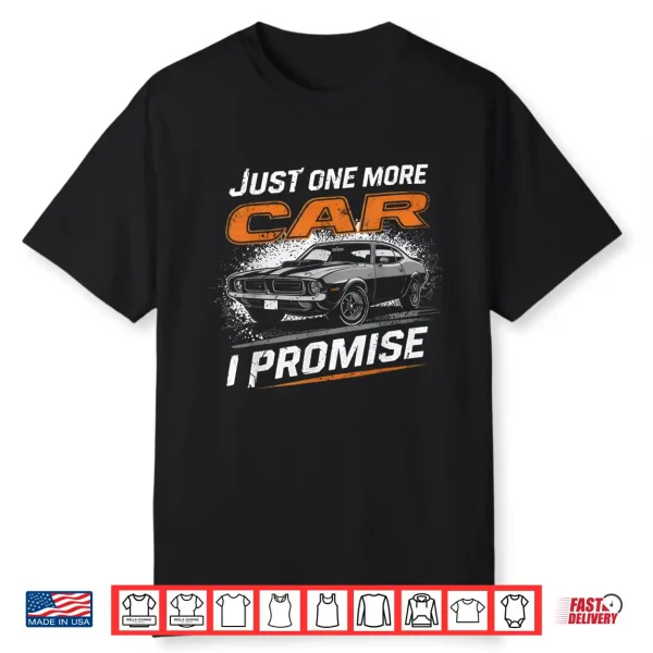 Just One More Car I Promise Car Enthusiast Retro Car Lover Shirt