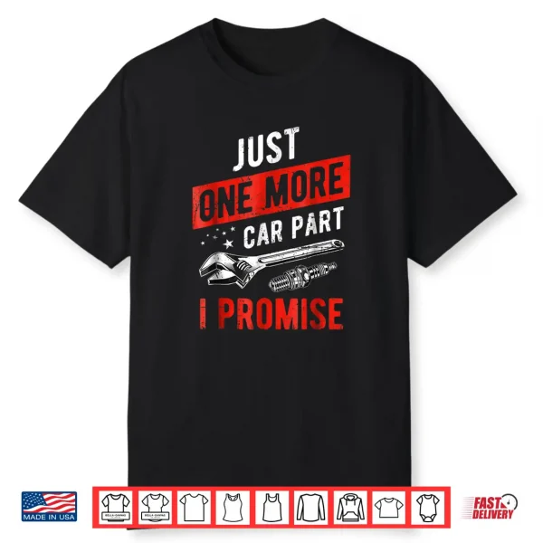Just One More Car Part I Promise Shirt Gear Head Tee