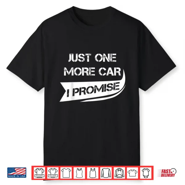Just One More Car Shirt Funny Racing Car Lover Shirt Gift