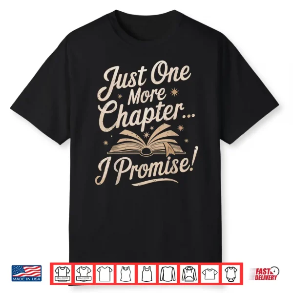 Just One More Chapter Reading Funny Book Lover Bibliophile Shirt